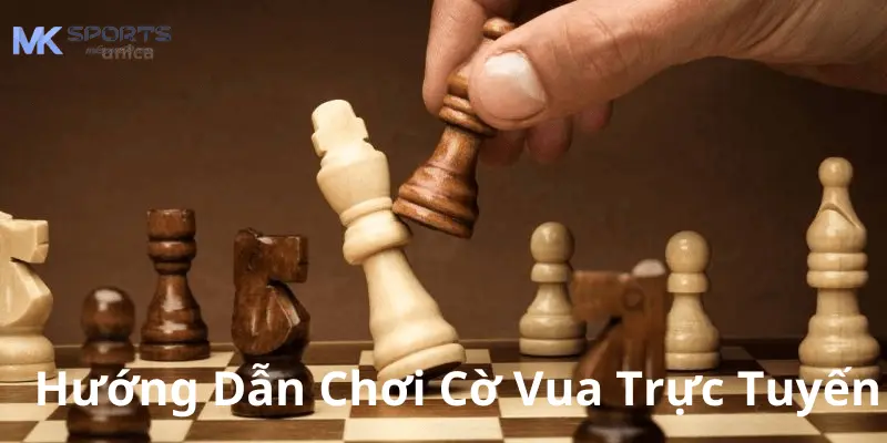 Hướng dẫn chi tiết chơi cờ vua trực tuyến tại Mksport cho người mới